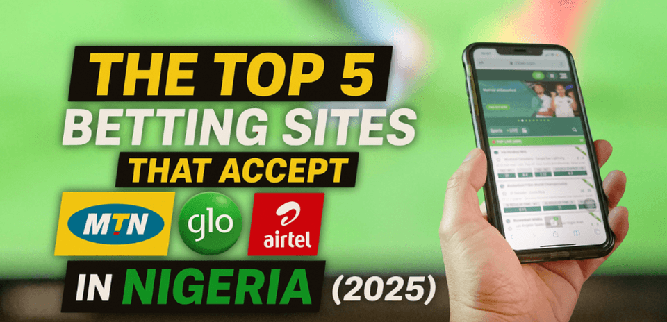 Las 5 Mejores Casas de Apuestas que Aceptan MTN, Glo y Airtel en Nigeria (2025)