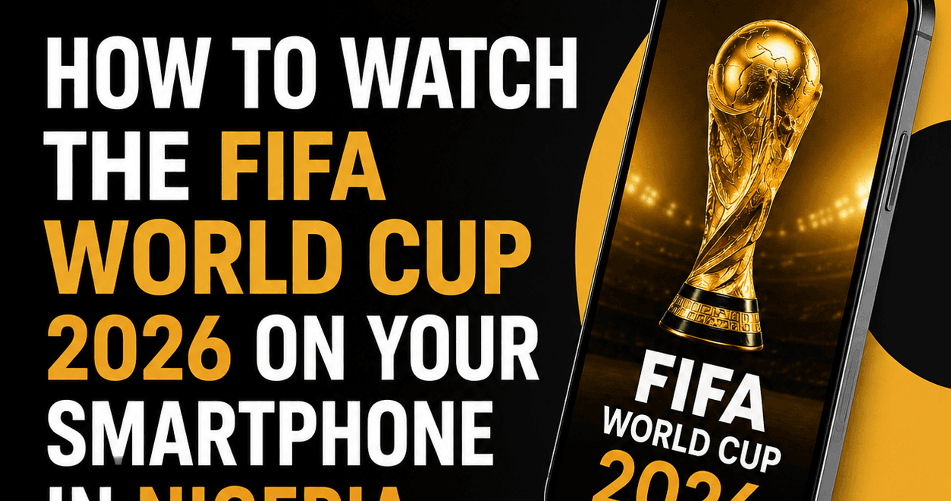 Cómo Ver la Copa Mundial de la FIFA 2026 en tu Smartphone desde Nigeria Cómo Ver la Copa Mundial de la FIFA 2026 en tu Smartphone desde Nigeria